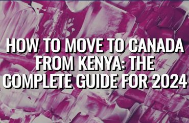 How to Move To Canada From Kenya