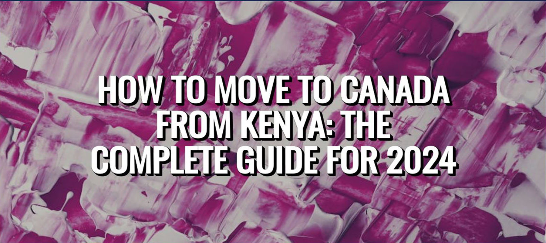 How to Move To Canada From Kenya